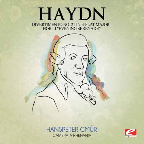 Haydn: Divertimento No. 21 in E-Flat Major, Hob. II "Evening Serenade" (Digitally Remastered)