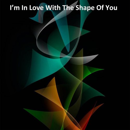 I’m in Love with the Shape of You (Nightcore Remix Version)