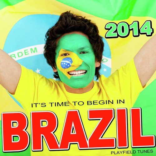 It's Time to Begin in Brazil 2014 (Songs for the World Cup)