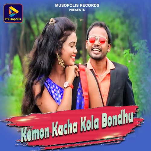 Kemon Kacha Kola Bondhu