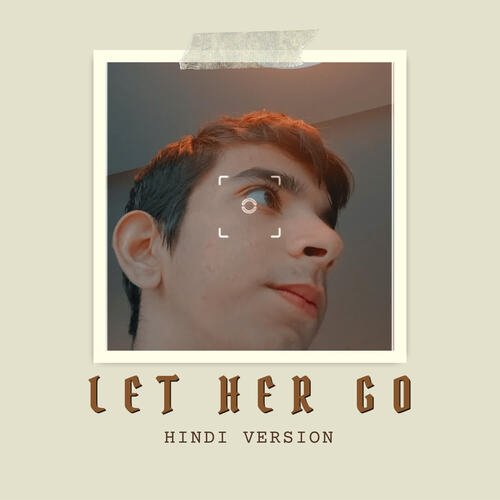 Let Her Go (Hindi Version)