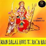 MAIN BALAK HOON TU MATA HAI