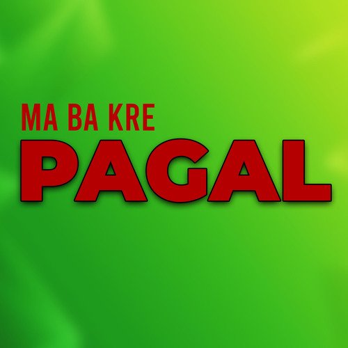 Ma Ba Kre Pagal_poster_image