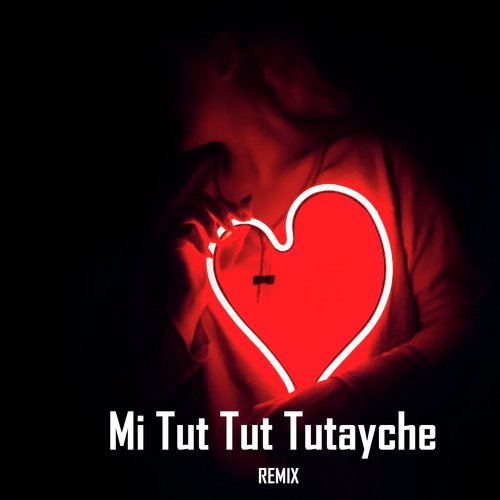 Mi Tut Tut Tutayche (Remix)