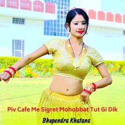 Piv Cafe Me Sigret Mohobbat Tut Gi Dik