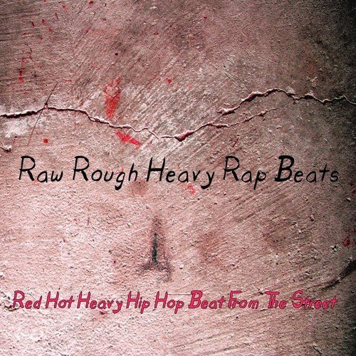 Raw Rough Heavy Rap Beats