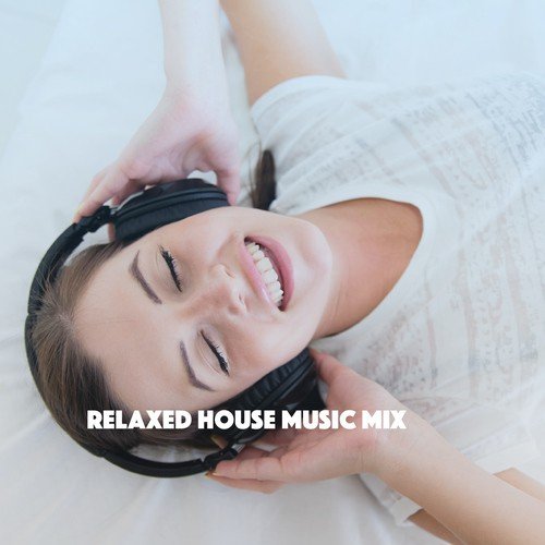 Relaxed House Music Mix
