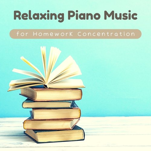 Relaxing Piano Music for Homework Concentration