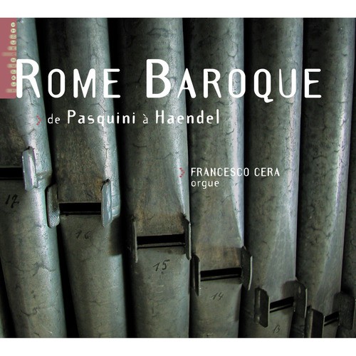 Rome Baroque - De Pasquini à Haendel (orgue G. Gugliemi de l'église Santa Maria in Vallicella à Rome)_poster_image