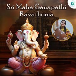 Sri Maha Ganapathi Ravathoma-OQA,ewVFYlQ