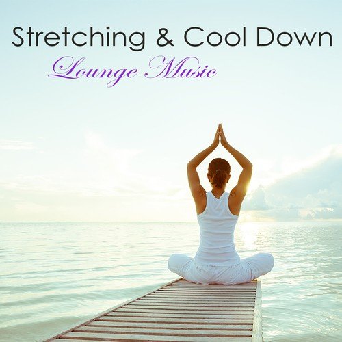 Stretching Routine (Background Music) - Song Download from Stretching &  Cool Down Lounge Music - Chillout Emotional Music for Easy Fitness &  Relaxation Exercises @ JioSaavn