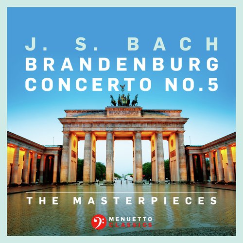 The Masterpieces - Bach: Brandenburg Concerto No. 5 in D Major, BWV 1050