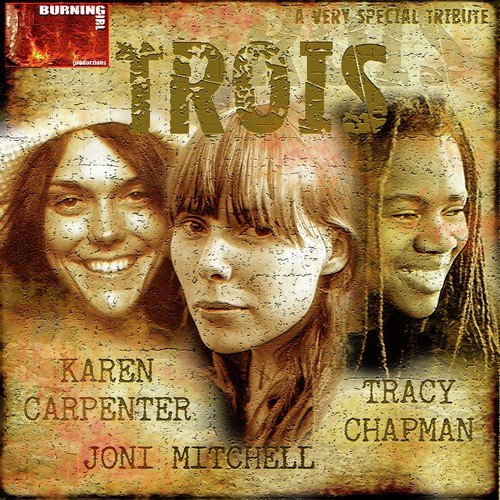 Trois -  A Very Special Tribute to Karen Carpenter, Joni Mitchell and Tracy Chapman
