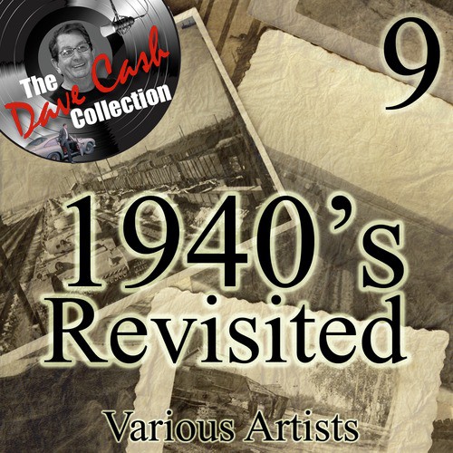 1940's Re-Visited 9 - [The Dave Cash Collection]
