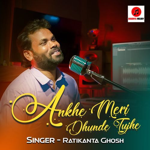 Ankhe meri dhunde tujhe