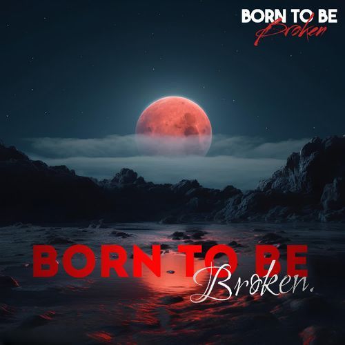 Born to be Broken