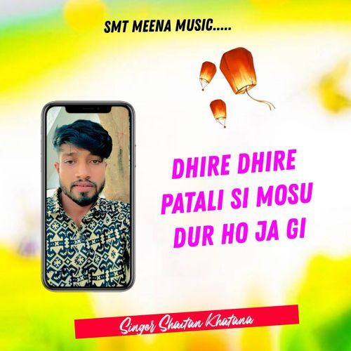 Dhire Dhire Patali Si Mosu Dur Ho Ja Gi