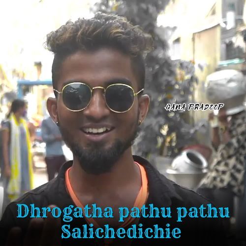 Dhrogatha Pathu Pathu Salichedichie