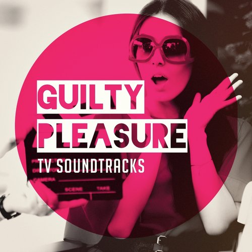 Guilty Pleasure Tv Soundtracks