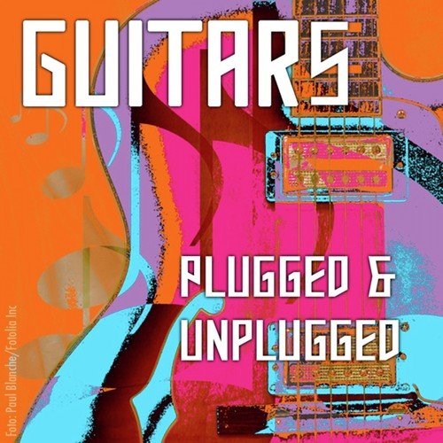 Guitars: Plugged & Unplugged