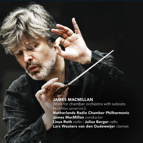 James MacMillan: Work for Chamber Orchestra with Soloists