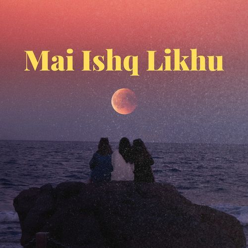 Mai Ishq Likhu