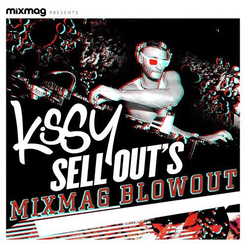 Kissy Sell Out's Mixmag Blowout