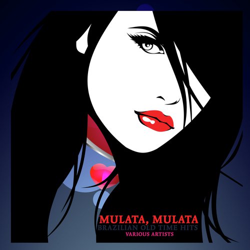 Mulata, Mulata: Brazilian Old time Hits