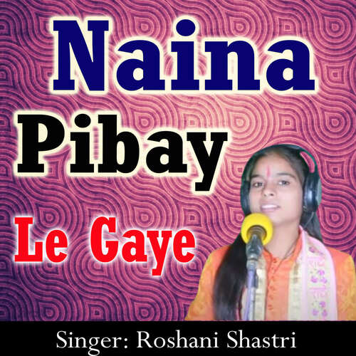 Naina Pibay Le Gaye