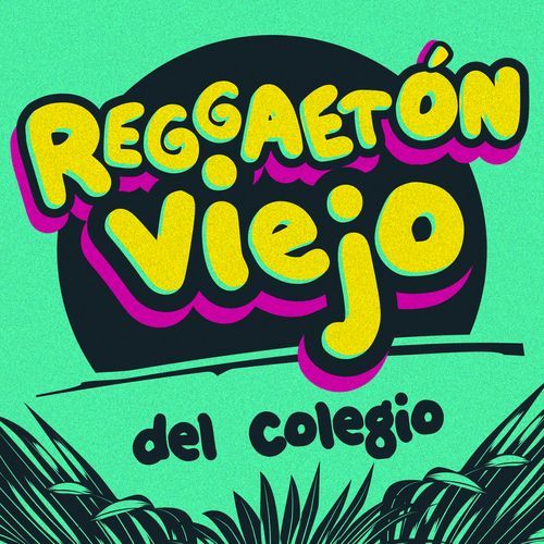 Reggaetón viejo del Colegio