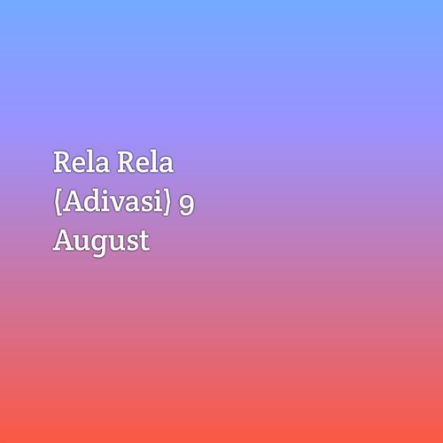 Rela Rela (Adivasi) 9 August