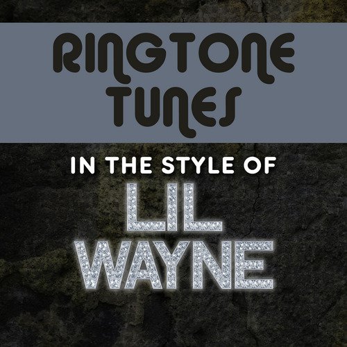 Ringtone Tunes: In The Style of Lil Wayne