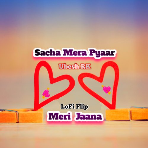 Sacha Mera Pyaar Meri Jaana (LoFi Flip)