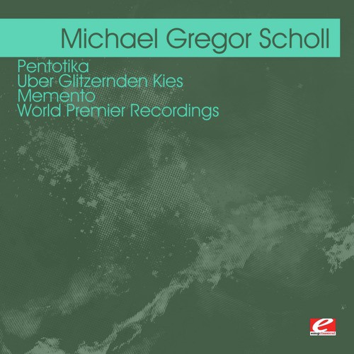 Scholl: Pentotika - Uber Glitzernden Kies - Memento – World Premier Recordings (Digitally Remastered)_poster_image