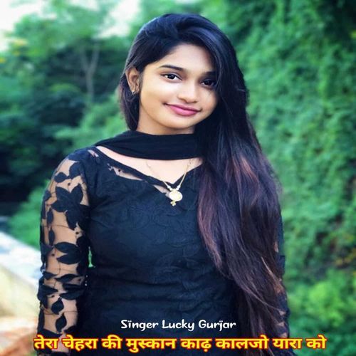 Tera Chehra Ki Muskaan Kadh Kaljo Yara Ko