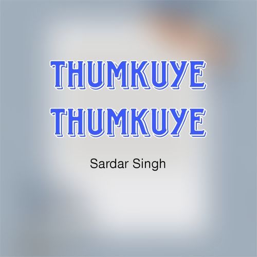 Thumkuye Thumkuye