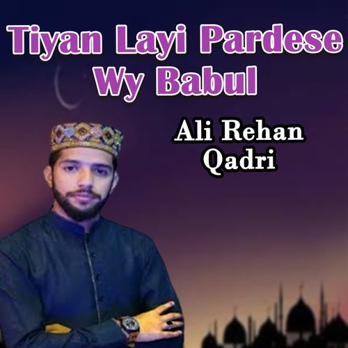 Tiyan Layi Pardese Wy Babul