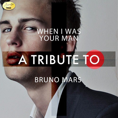 When I Was Your Man - A Tribute to Bruno Mars
