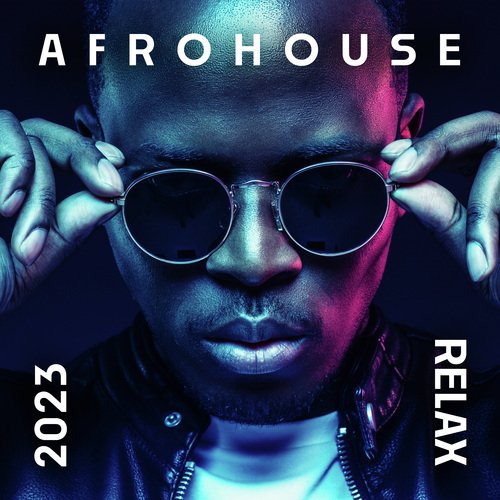 2023 Afrohouse Relax (Short Half-Hour Chillout Session, Soft Sunset Workout and Late Night Working with Minimal Music)