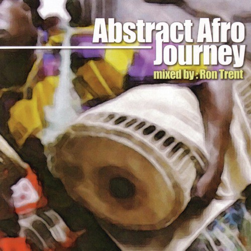 Abstract Afro Journey - Mixed By Ron Trent