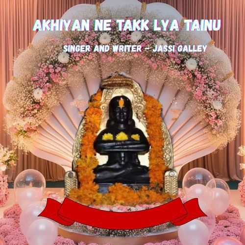 Akhiyan ne takk lya tainu
