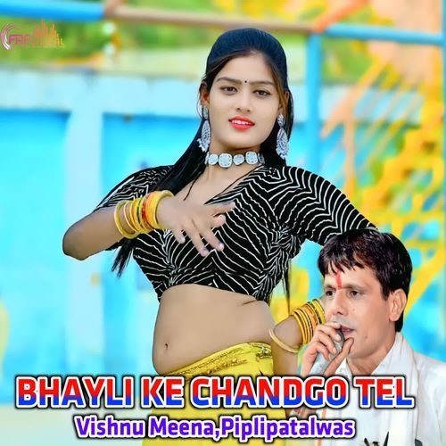 BHAYLI KE CHANDGO TEL