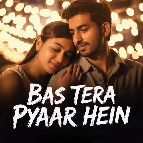 Bas Tera Pyaar Hein