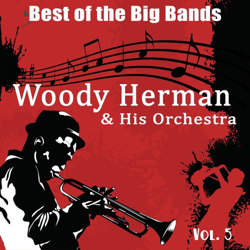 Best of the Big Bands, Vol. 5: Woody Herman &amp; His Orchestra