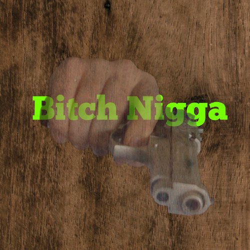 Bitch Nigga
