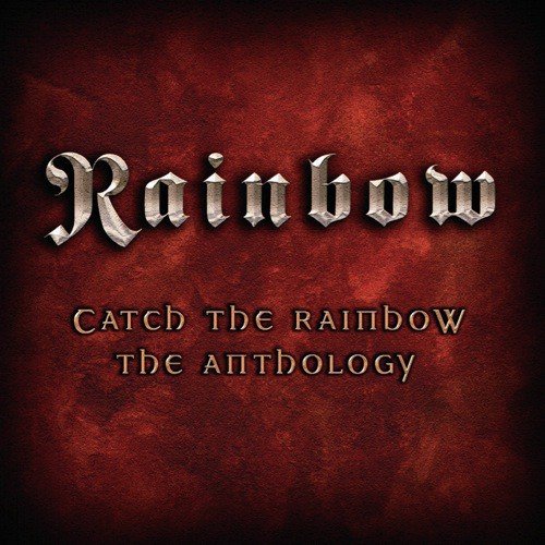 Catch The Rainbow: The Anthology