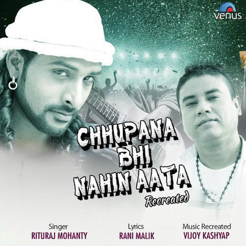 Chhupana Bhi Nahin Aata - Recreated