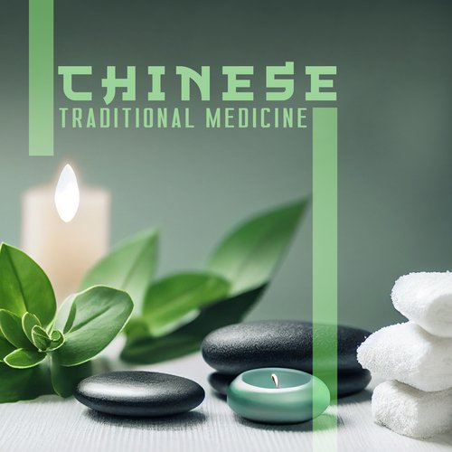 Chinese Traditional Medicine: Deeply Relaxing Music for Body, Mind and Soul Treatments_poster_image