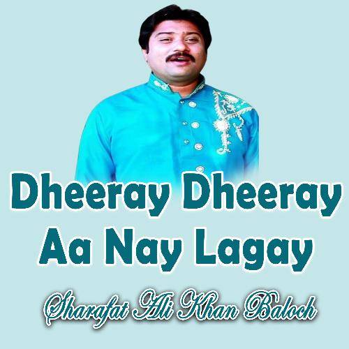 Dheeray Dheeray Aa Nay Lagay