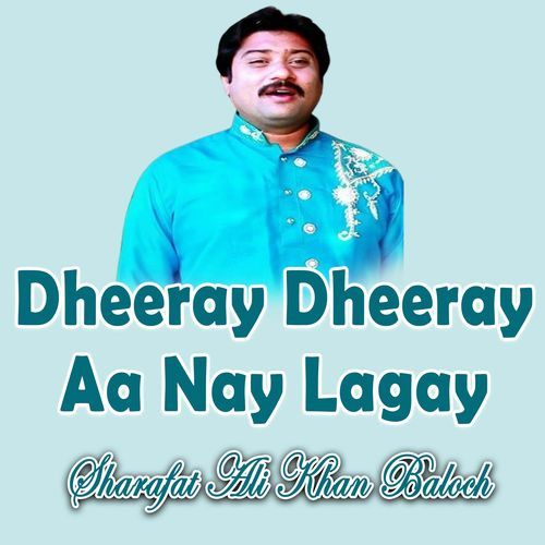 Dheeray Dheeray Aa Nay Lagay